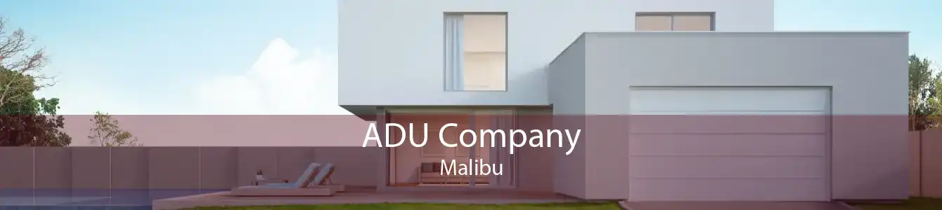 ADU Company Malibu